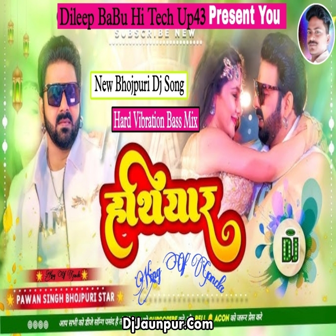 Hathiyar New Pawan Singh Song Hard Vibration Bass Mix Dileep BaBu Hi Tech Up43.mp3
