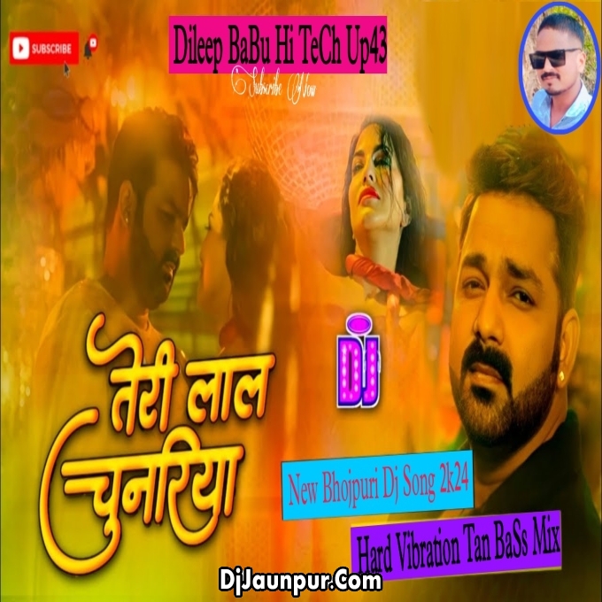 Teri Lal Chunariya Pawan Singh BhojPuri Hard Vibration Tan Bass Mix Dileep BaBu Hi TeCh King Of Gonda